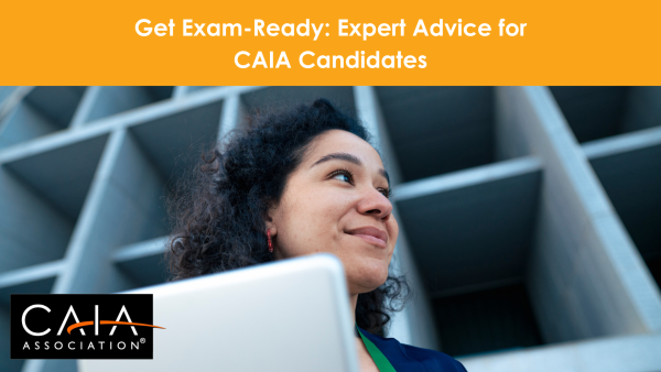 Get Exam-Ready: Expert Advice for CAIA Candidates